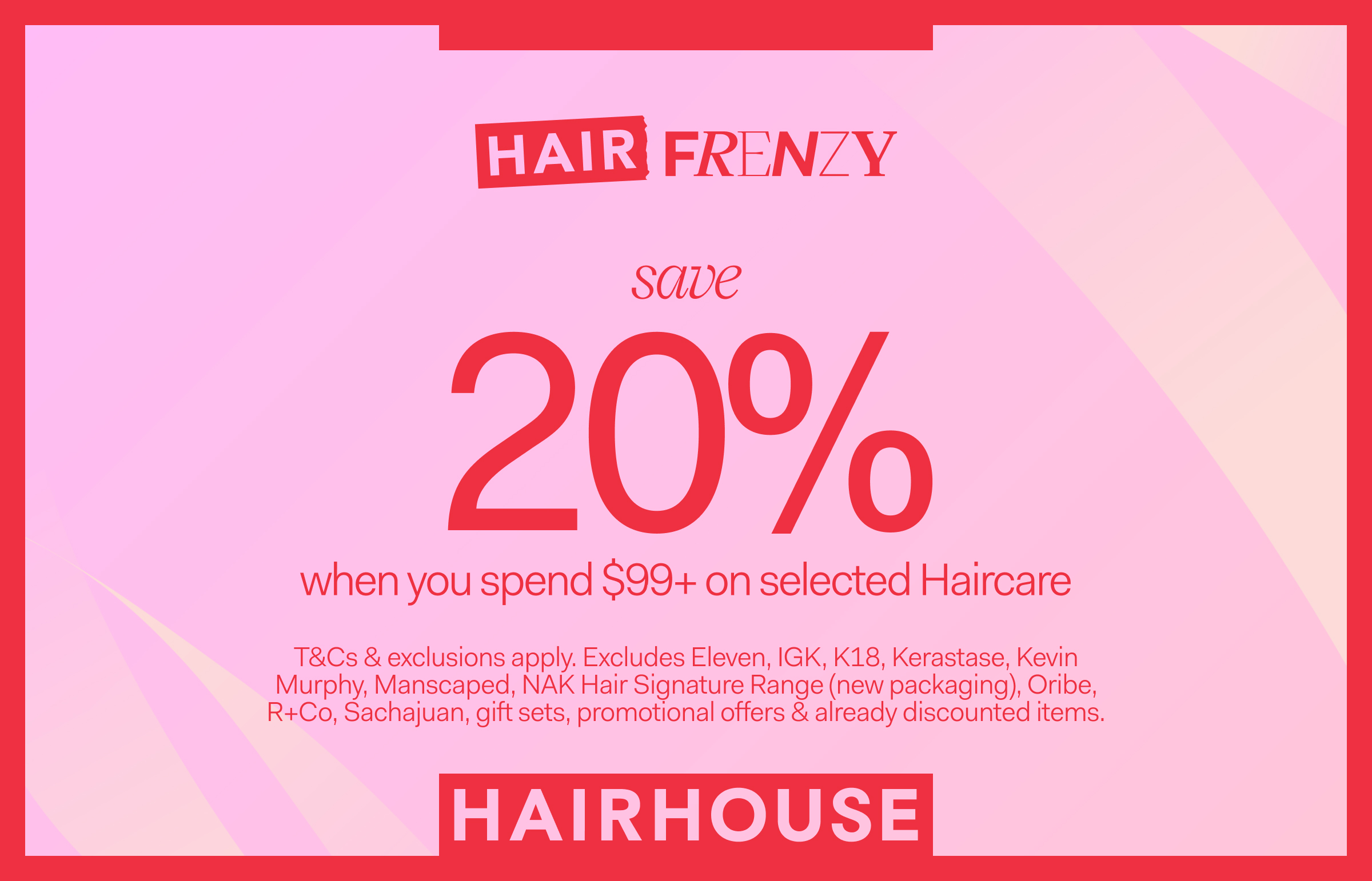 Hair Frenzy – Save 20% when you spend $99 on Selected Haircare